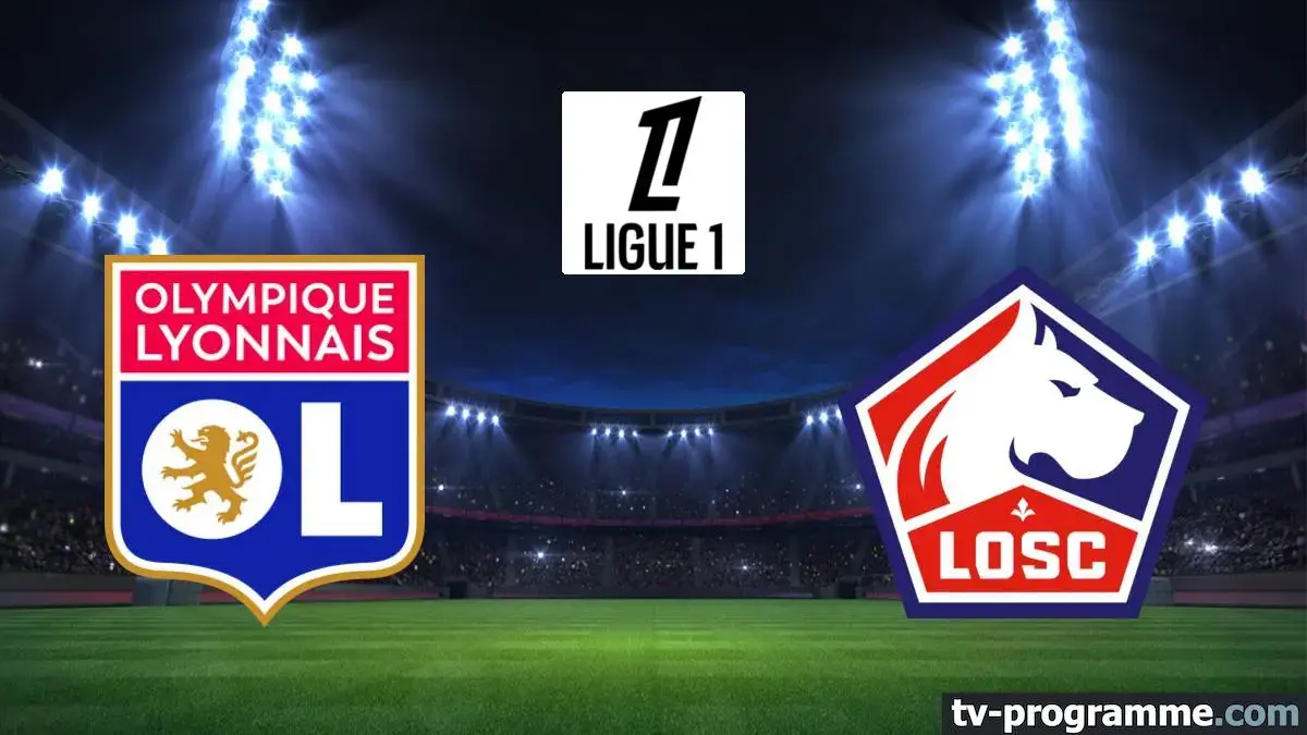Lyon - Lille : match en direct de Ligue 1 à 14h30 sur Ligue 1+