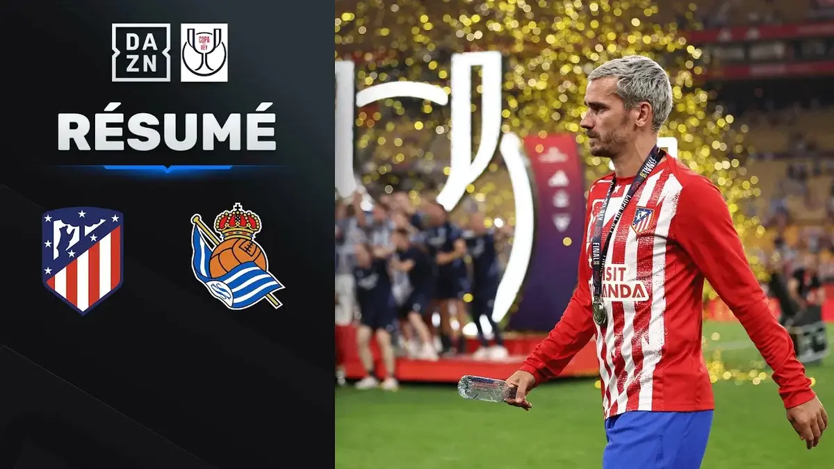 Atlético Madrid – Real Sociedad : résumé vidéo de la finale de Coupe du Roi